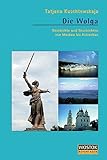 Die Wolga: Geschichte und Geschichten von Moskau nach Astrachan livre