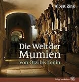 Die Welt der Mumien: Von Ötzi bis Lenin livre