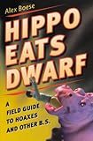 Hippo Eats Dwarf: A Field Guide to Hoaxes and Other B.S. livre