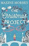 The Christmas Project: A laugh-out-loud romance from bestselling author Maxine Morrey (English Editi livre