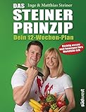 Das Steiner Prinzip - Dein 12-Wochen-Plan: Das Abnehm-Programm des Stars aus 