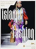 Islamic Fashion & Dress - Kleidung und Mode im Islam: traditional and modern dress in the muslim wor livre