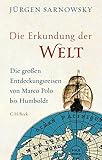 Die Erkundung der Welt: Die großen Entdeckungsreisen von Marco Polo bis Humboldt livre