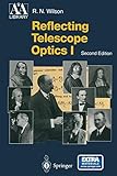 Reflecting Telescope Optics I: Basic Design Theory and Its Historical Development livre