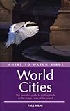 Where to Watch Birds in World Cities livre
