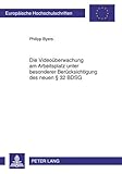 Die Videoüberwachung am Arbeitsplatz unter besonderer Berücksichtigung des neuen § 32 BDSG (Europ livre