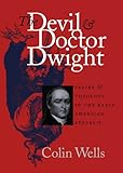 The Devil and Doctor Dwight: Satire and Theology in the Early American Republic (Published by the Om livre