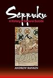 Seppuku: A History of Samurai Suicide livre