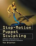 Stop-Motion Puppet Sculpting: A Manual of Foam Injection, Build-Up, and Finishing Techniques (Englis livre