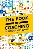 The Book Of Coaching: For Extraordinary Coaches livre