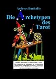 Die Archetypen des Tarot Band 1: Aleph bis Tet, Magier bis Eremit. Eine Gesamtschau der Bedeutungen livre