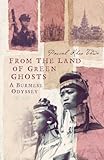 From the Land of Green Ghosts: A Burmese Odyssey livre