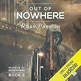 Out of Nowhere: Middle of Somewhere, Book 2 livre