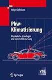 Pkw-Klimatisierung: Physikalische Grundlagen und technische Umsetzung (VDI-Buch) livre