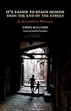 It's Easier to Reach Heaven Than the End of the Street: A Jerusalem Memoir livre