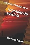 Ergreifende Wildnis: Bwana ya Safari (Ostafrika, Band 2) livre