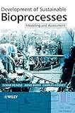 Development of Sustainable Bioprocesses: Modeling and Assessment livre