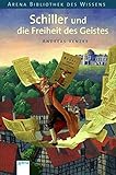 Schiller und die Freiheit des Geistes (Arena Bibliothek des Wissens - Lebendige Biographien) livre