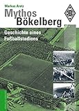 Mythos Bökelberg: Geschichte eines Fußballstadions livre