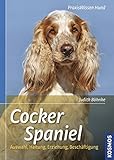 Cocker Spaniel: Auswahl, Haltung, Erziehung, Beschäftigung livre