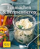 Einmachen & Fermentieren: Einfache Rezepte für Sauerkraut, Kimchi & Co. (GU einfach clever selbst g livre