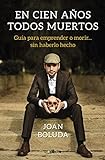 En cien años todos muertos: Guía para emprender o morir... sin haberlo hecho (Spanish Edition) livre