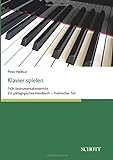 Klavier spielen: Früh-Instrumentalunterricht - Ein pädagogisches Handbuch (praktischer Teil) livre