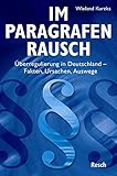 Im Paragrafenrausch: Überregulierung in Deutschland - Fakten, Ursachen, Auswege (Politik, Recht, Wi livre