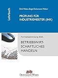 Industriemeister - Lehrbuch: Betriebswirtschaftslehre / Betriebswirtschaftliches Handeln: Prüfung z livre