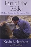 Part of the Pride: My Life Among the Big Cats of Africa livre