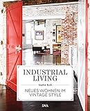 Industrial Living: Neues Wohnen im Vintage Style livre