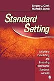 Standard Setting: A Guide to Establishing and Evaluating Performance Standards on Tests livre