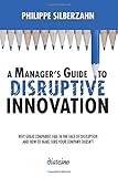 A Manager's Guide to Disruptive Innovation: Why Great Companies Fail in the Face of Disruption and H livre