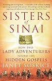Sisters Of Sinai: How Two Lady Adventurers Found the Hidden Gospels (English Edition) livre