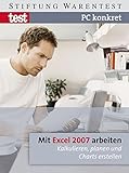 PC konkret - Mit Excel 2007 arbeiten: Kalkulieren, planen und Charts erstellen livre
