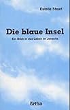 Die blaue Insel: Ein Blick in das Leben im Jenseits livre