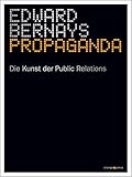 Propaganda: Die Kunst der Public Relations livre