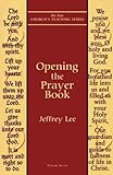 Opening the Prayer Book (New Church's Teaching Series 7) (English Edition) livre