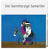 Der barmherzige Samariter (Was uns die Bibel erzählt. Neue Serie) livre