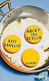 Nackt über Berlin: Roman livre