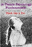 14 Tennis Psychology Fundamentals - Think like a Pro (English Edition) livre