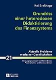 Grundriss einer heterodoxen Didaktisierung des Finanzsystems (Aktuelle Probleme moderner Gesellschaf livre