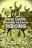 Coral Castle: Everything You Know Is Wrong (English Edition) livre