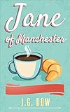 Jane of Manchester: an easy reading chick-lit, sure to make you laugh out loud! (English Edition) livre
