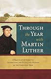 Through the Year With Martin Luther: A Selection of Sermons Celebrating the Feasts and Seasons of th livre