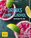 Drinks ohne Alkohol: Spritziges für alle (GU KüchenRatgeber) livre