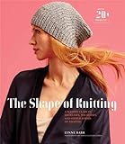 The Shape of Knitting: A Master Class in Increases, Decreases, and Other Forms of Shaping Wtih 20+ P livre