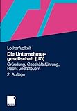 Die Unternehmergesellschaft (UG): Gründung, Geschäftsführung, Recht und Steuern (German Edition) livre