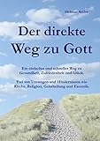 Der direkte Weg zu Gott: Ein einfacher und schneller Weg zu Gesundheit, Zufriedenheit und Glück. Fr livre