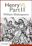 Henry VI, Part 2 (ANNOTATED) Unabridged Content & Easy reading - William Shakespeare (English Editio livre